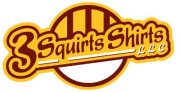 3 Squirts Shirts